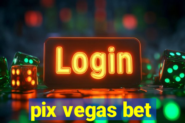 pix vegas bet